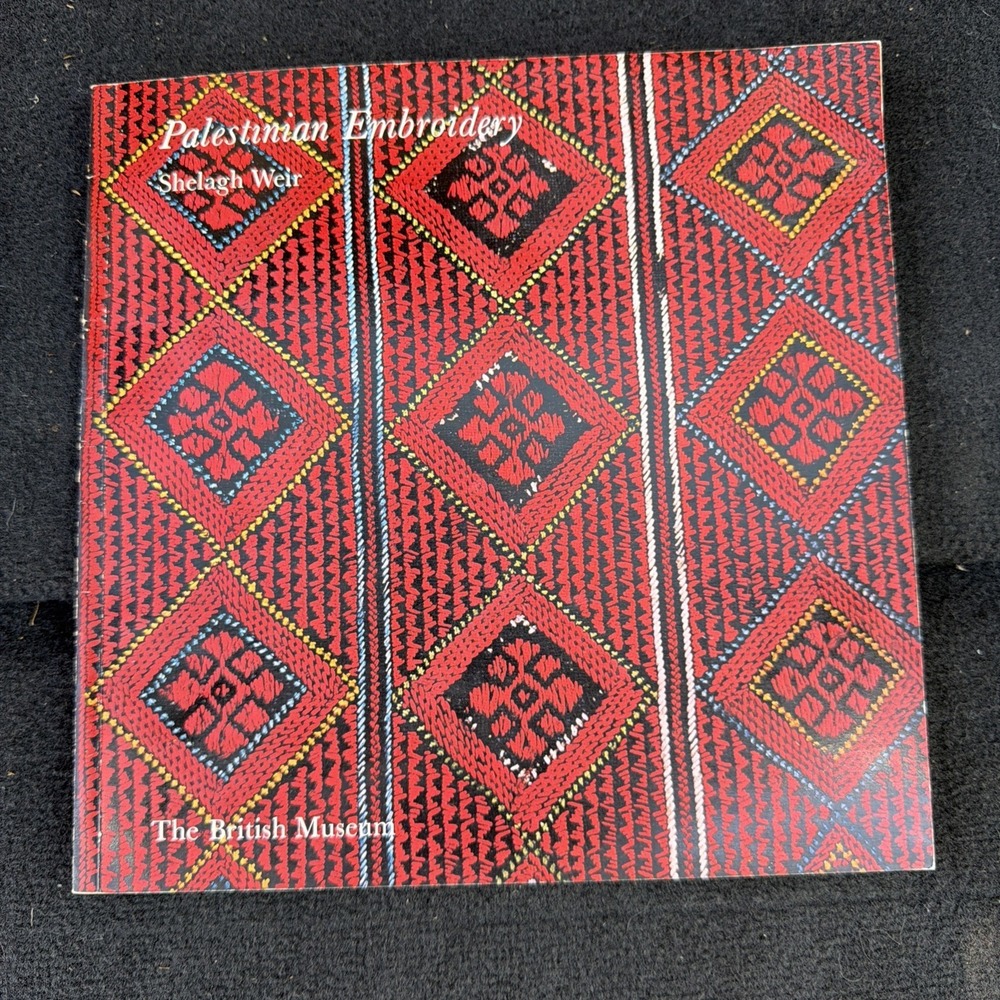 PALESTINIAN EMBROIDERY: A VILLAGE ARAB CRAFT By Shelagh Weir British Museum 1970